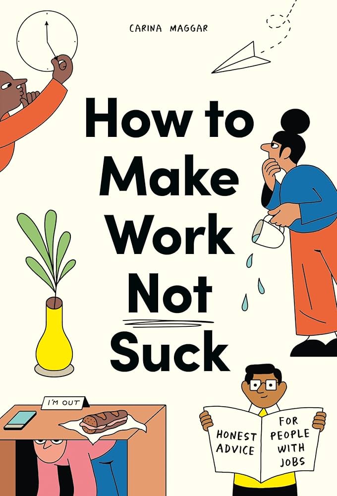 How to Make Work Not Suck cover