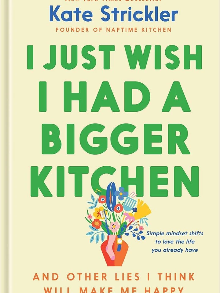I Just Wish I Had a Bigger Kitchen