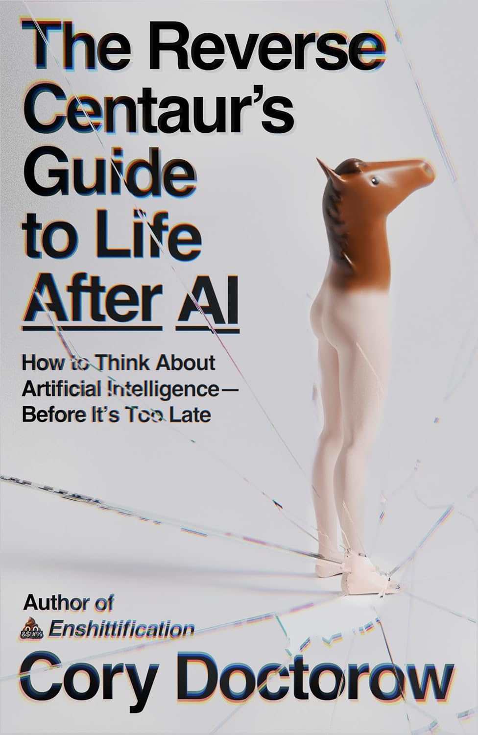 The Reverse Centaur's Guide to Life After AI cover